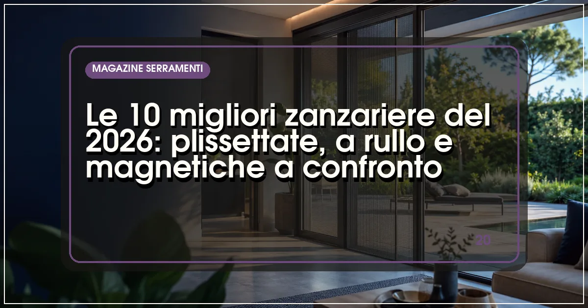 Le 10 migliori zanzariere del 2026: plissettate, a rullo e magnetiche a confronto