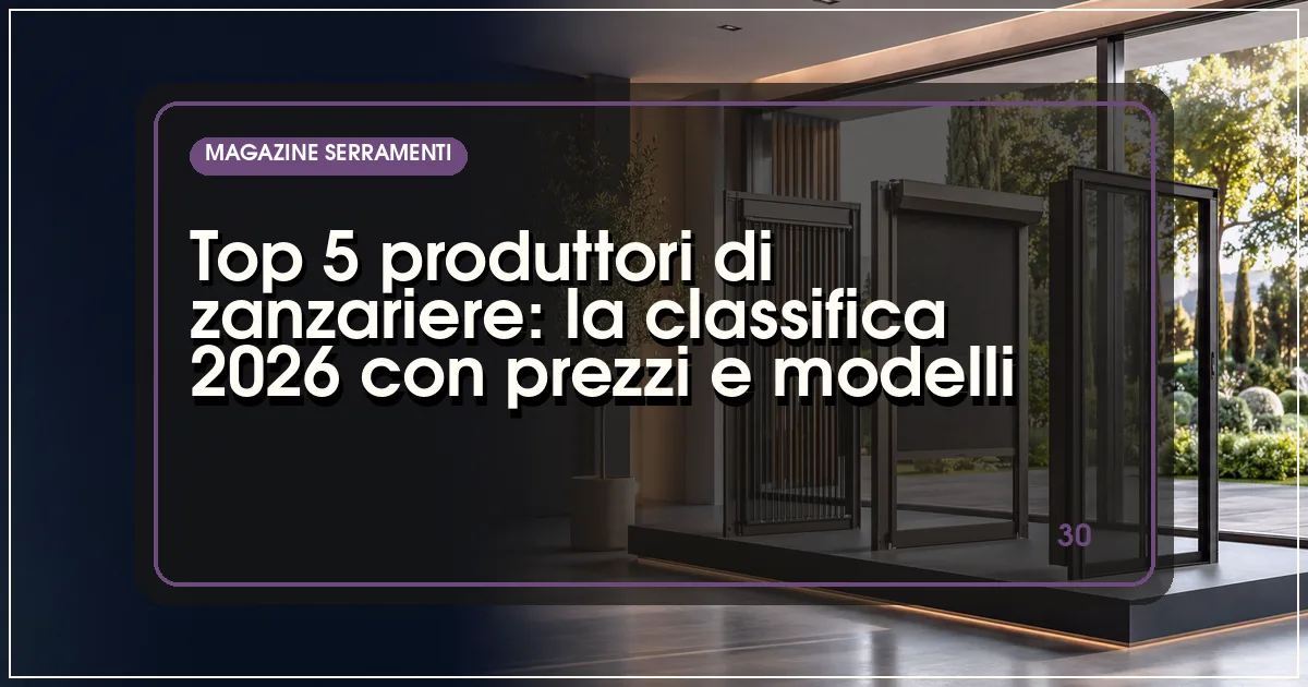 Top 5 produttori di zanzariere: la classifica 2026 con prezzi e modelli